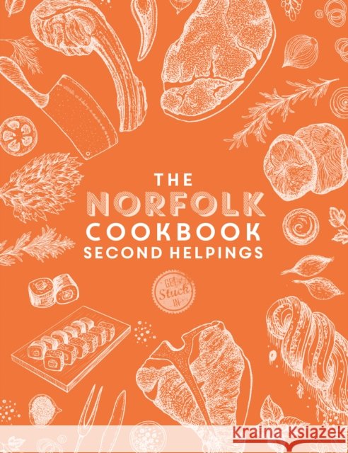 The Norfolk Cook Book: Second Helpings: A celebration of the amazing food and drink on our doorstep Katie Fisher 9781915538154 Meze Publishing - książka