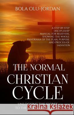 The Normal Christian Cycle: Unlocking the Secret to the Fullness of Christ Bola Olu-Jordan 9789785037746 Cryout Publications - książka