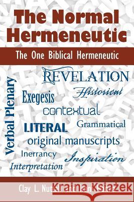 The Normal Hermeneutic: The One Biblical Hermeneutic Clay Nuttall, Hani Hanna 9781630732288 Faithful Life Publishers - książka