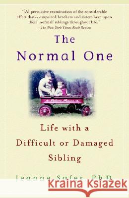 The Normal One: Life with a Difficult or Damaged Sibling Jeanne Safer 9780385337564 Delta - książka