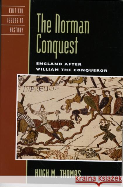 The Norman Conquest: England after William the Conqueror Thomas, Hugh M. 9780742538405 Rowman & Littlefield Publishers - książka