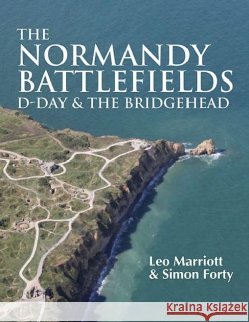 The Normandy Battlefields: D-Day and the Bridgehead Marriott, Leo 9781612002316 Casemate Publishers and Book Distributors - książka