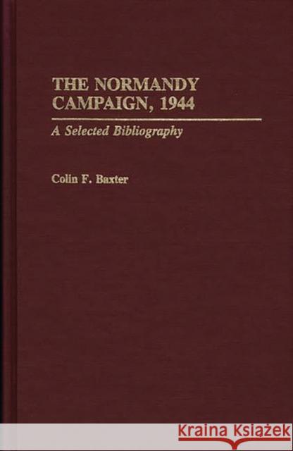 The Normandy Campaign, 1944: A Selected Bibliography Baxter, Colin F. 9780313283017 Greenwood Press - książka