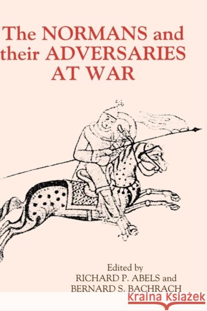 The Normans and Their Adversaries at War: Essays in Memory of C. Warren Hollister Abels, Richard P. 9780851158471 Boydell Press - książka