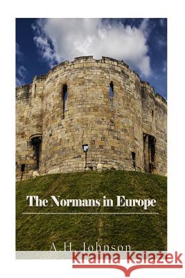 The Normans in Europe A. H. Johnson 9781541241497 Createspace Independent Publishing Platform - książka