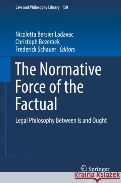 The Normative Force of the Factual: Legal Philosophy Between Is and Ought Bersier Ladavac, Nicoletta 9783030189280 Springer - książka