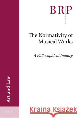 The Normativity of Musical Works: A Philosophical Inquiry Alessandro Arbo 9789004462762 Brill - książka