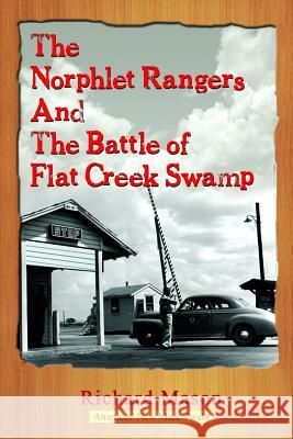 The Norphlet Rangers and the Battle of Flat Creek Swamp Richard Mason 9780990305101 Gibraltar Press - książka