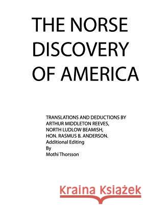 The Norse Discovery of America: Asatru Arthur Middleton Reeves North Ludlow Beamish Rasmus B. Anderson 9781438230634 Createspace - książka