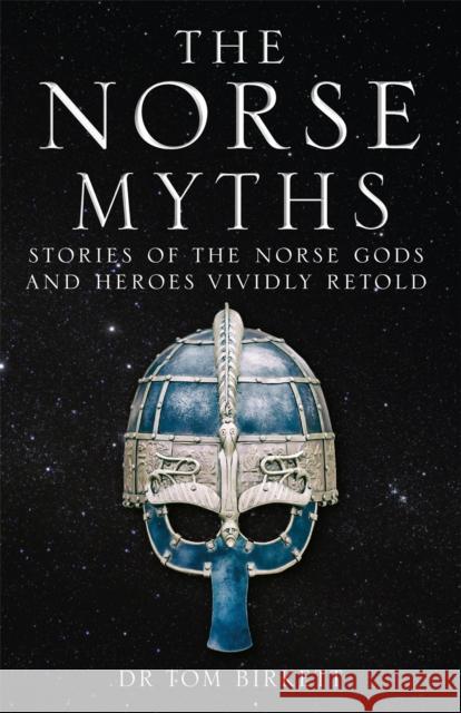 The Norse Myths: Stories of The Norse Gods and Heroes Vividly Retold Dr Tom Birkett 9781786488817 Quercus Publishing - książka