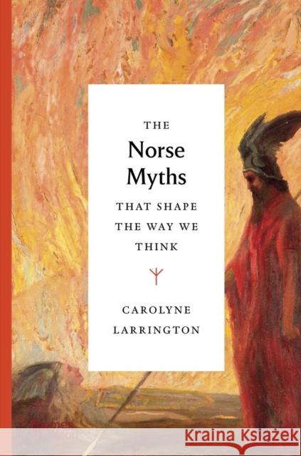 The Norse Myths That Shape the Way We Think Carolyne Larrington 9780500252345 Thames & Hudson Ltd - książka