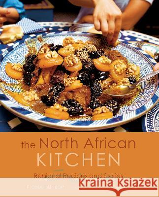 The North African Kitchen: Regional Recipes and Stories: 15-Year Anniversary Edition Fiona Dunlop Simon Wheeler 9781623717711 Interlink Books - książka