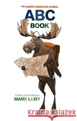 The North American Animal ABC Book Mark Ludy 9780991635269 Scribble & Sons - książka