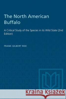 The North American Buffalo: A Critical Study of the Species in its Wild State (2nd Edition) Frank Gilber 9781487572822 University of Toronto Press - książka