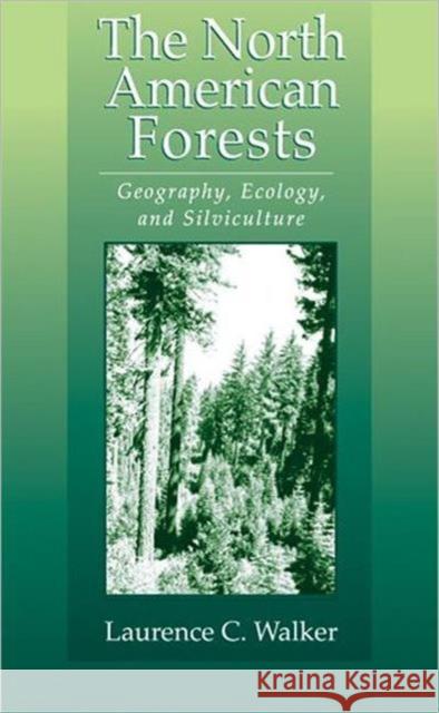 The North American Forests: Geography, Ecology, and Silviculture Walker, Laurence C. 9781574441765 CRC Press - książka