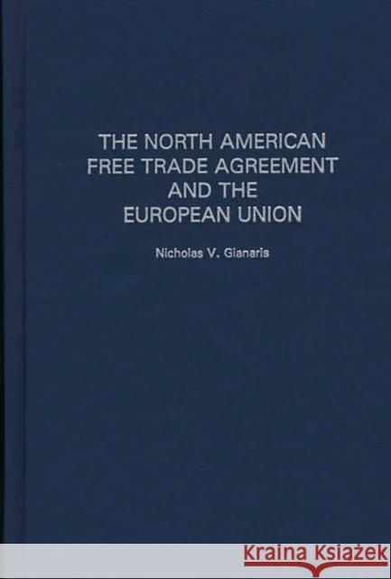 The North American Free Trade Agreement and the European Union Nicholas V. Gianaris 9780275961671 Praeger Publishers - książka