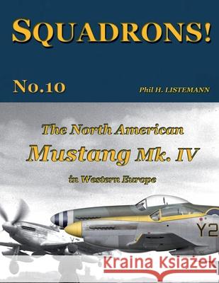 The North American Mustang Mk. IV in Western Europe Phil H. Listemann 9782918590705 Philedition - książka