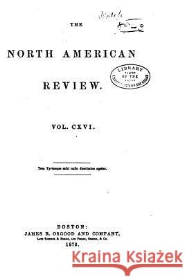 The North American Review - Vol. CXVI Osgood 9781522957508 Createspace Independent Publishing Platform - książka