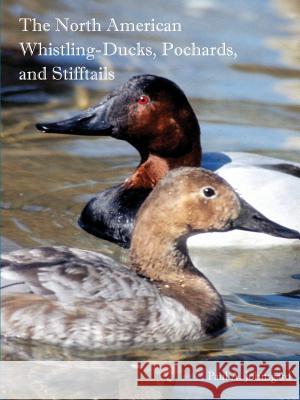 The North American Whistling-Ducks, Pochards, and Stifftails Paul Johnsgard 9781609621100 Zea Books - książka