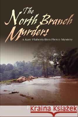 The North Branch Murders: A Kate Flaherty/Ben Pierce Mystery Dressler, Frank W. 9780595321933 iUniverse - książka