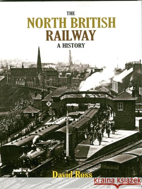 The North British Railway: A History David Ross 9781840337990 Stenlake Publishing - książka