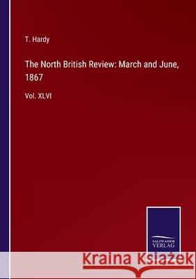 The North British Review: March and June, 1867: Vol. XLVI T Hardy 9783752534023 Salzwasser-Verlag - książka
