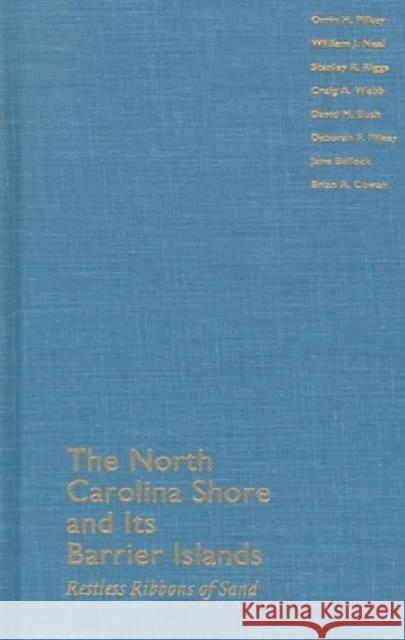 The North Carolina Shore and Its Barrier Islands: Restless Ribbons of Sand Pilkey, Orrin H. 9780822322085 Duke University Press - książka