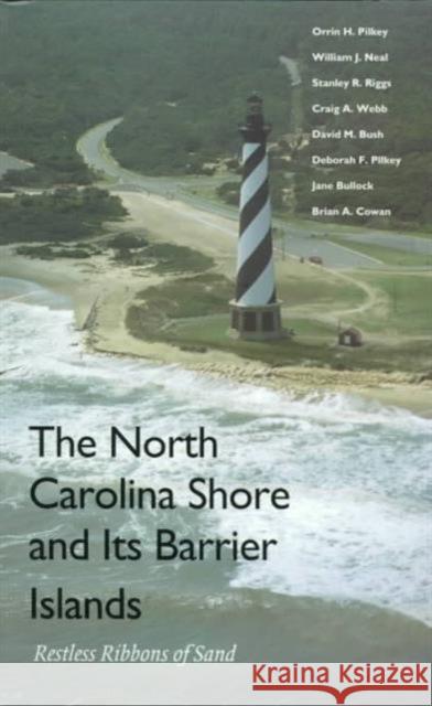 The North Carolina Shore and Its Barrier Islands: Restless Ribbons of Sand Pilkey, Orrin H. 9780822322245 Duke University Press - książka