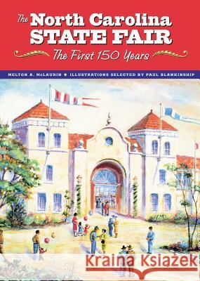The North Carolina State Fair: The First 150 Years Melton A. McLaurin   9780865263079 North Carolina Office of Archives & History - książka