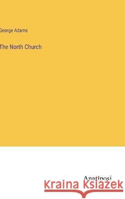 The North Church George Adams   9783382178871 Anatiposi Verlag - książka