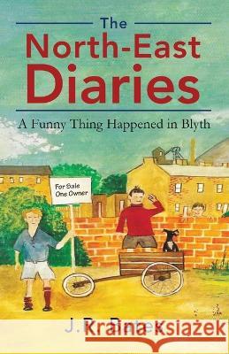 The North-East Diaries: A Funny Thing Happened in Blyth J. R. Bates 9781802278613 J. R. Bates - książka