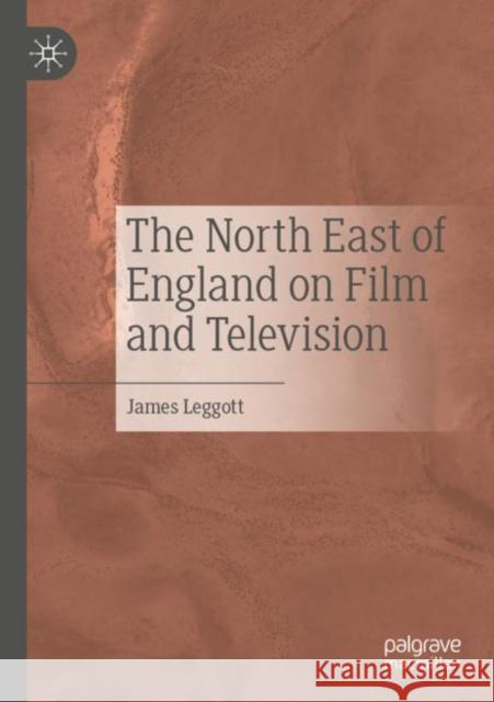 The North East of England on Film and Television James Leggott 9783030691486 Springer International Publishing - książka