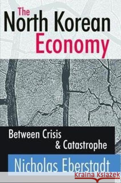 The North Korean Economy: Between Crisis and Catastrophe Catherine Cavanaugh Nicholas Eberstadt 9781138537156 Routledge - książka