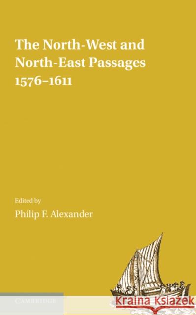 The North-West and North-East Passages, 1576–1611 Philip F. Alexander 9781107600614 Cambridge University Press - książka