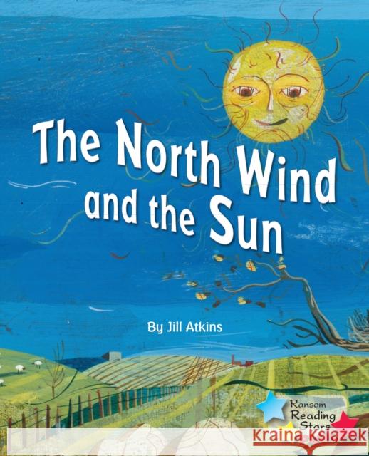 The North Wind and the Sun Atkins Jill 9781785915093 Ransom Publishing - książka