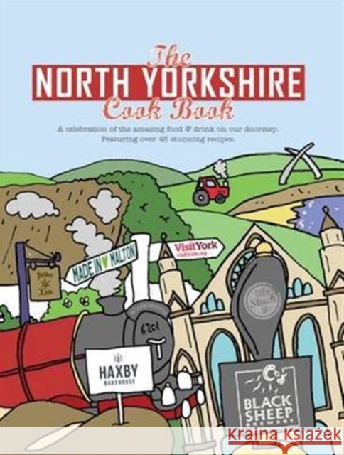The North Yorkshire Cook Book: A Celebration of the Amazing Food and Drink on Our Doorstep Karen Dent Paul Cocker Andrew Pern 9781910863121 Meze Publishing - książka