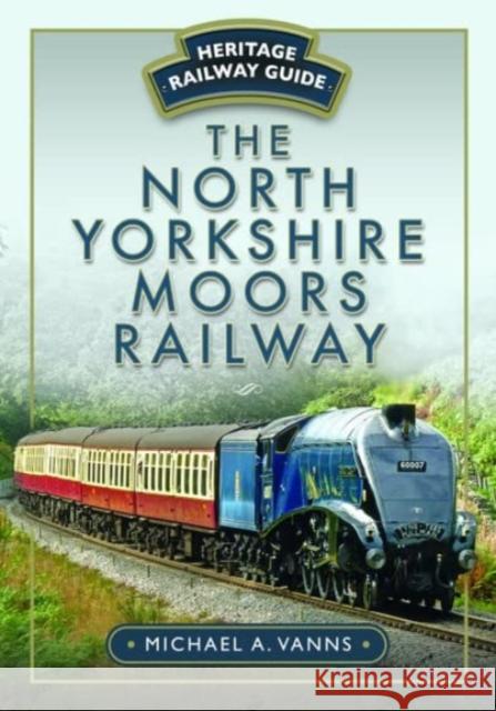 The North Yorkshire Moors Railway Michael A. Vanns 9781399077248 Pen & Sword Books Ltd - książka