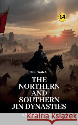 The Northern and Southern Jin Dynasties: A History of China Hui Wang 9789189998438 Hui Wang - książka