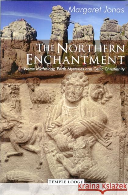 The Northern Enchantment: Norse Mythology, Earth Mysteries and Celtic Christianity Margaret Jonas 9781906999537 Temple Lodge Publishing - książka