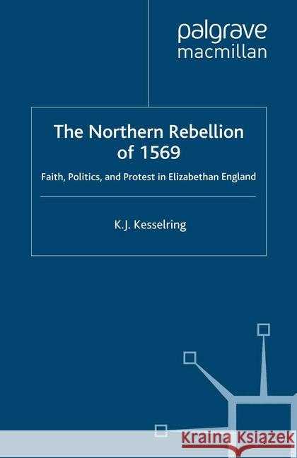 The Northern Rebellion of 1569: Faith, Politics and Protest in Elizabethan England Kesselring, K. 9781349362998 Palgrave Macmillan - książka