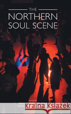 The Northern Soul Scene Sarah Elizabeth Raine Nicola Watchman Smith Tim Wall 9781781795576 Equinox Publishing (Indonesia) - książka