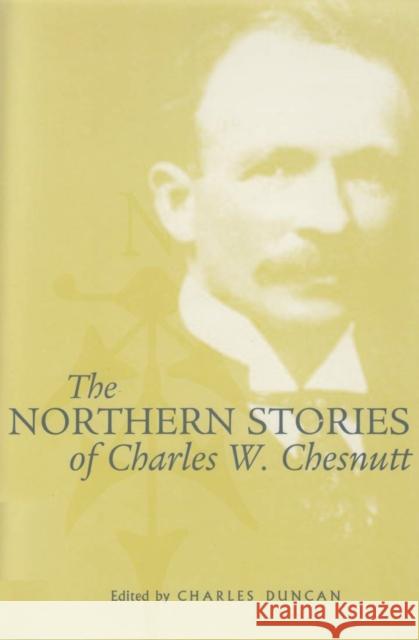 The Northern Stories of Charles W. Chesnutt Charles Waddell Chesnutt Charles Duncan 9780821415429 Ohio University Press - książka