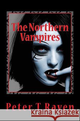 The Northern Vampires Peter T. Raven 9781537536576 Createspace Independent Publishing Platform - książka