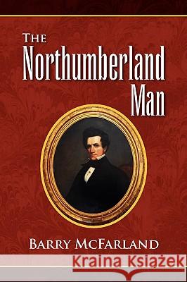 The Northumberland Man Barry McFarland 9781436370578 Xlibris Corporation - książka