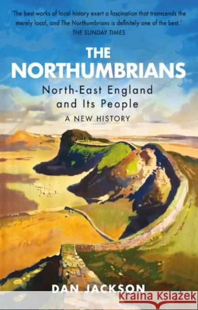 The Northumbrians: North-East England and Its People: A New History Dan Jackson 9781787381940 C Hurst & Co Publishers Ltd - książka