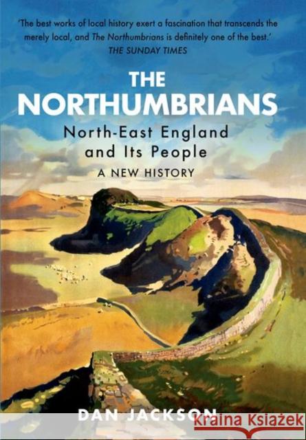 The Northumbrians: North-East England and Its People: A New History Dan Jackson 9781787386006 C Hurst & Co Publishers Ltd - książka