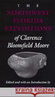 The Northwest Florida Expeditions of Clarence Bloomfield Moore David S. Brose Nancy Marie White 9780817309923 University of Alabama Press - książka