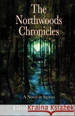 The Northwoods Chronicles Elizabeth Engstrom, Alan M Clark 9780999665602 IFD Publishing - książka