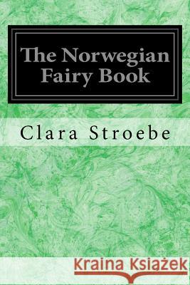 The Norwegian Fairy Book Clara Stroebe Frederick H. Martens George H. Wood 9781548185237 Createspace Independent Publishing Platform - książka