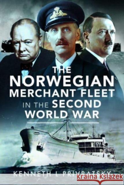 The Norwegian Merchant Fleet in the Second World War Kenneth L Privratsky 9781399043861 Pen & Sword Books Ltd - książka